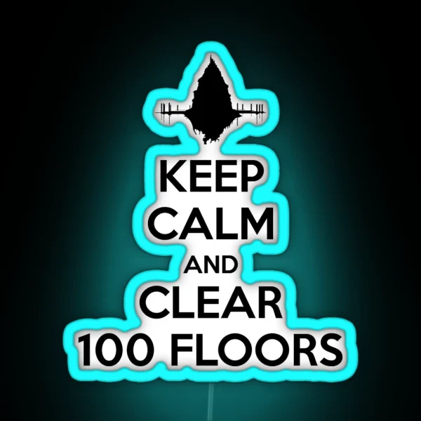 Keep Calm And Clear 100 Floors RGB Neon Sign