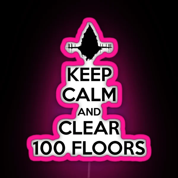 Keep Calm And Clear 100 Floors RGB Neon Sign