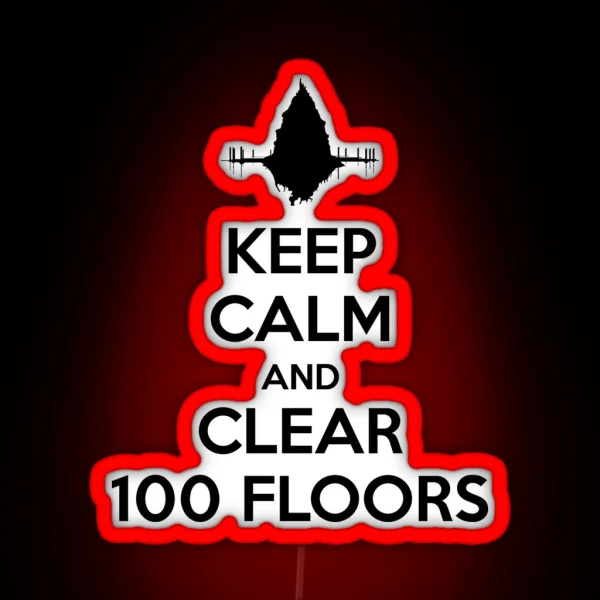 Keep Calm And Clear 100 Floors RGB Neon Sign