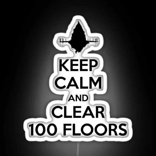 Keep Calm And Clear 100 Floors RGB Neon Sign
