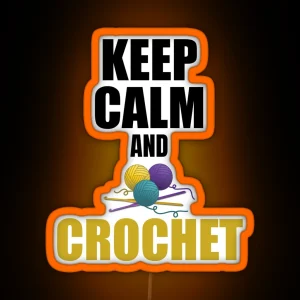 Keep Calm And Crochet Funny Text Design For Crocheters RGB Neon Sign