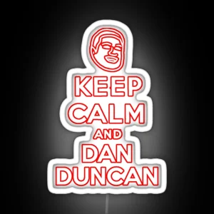 Keep Calm And Dan Duncan Classic Led RGB Neon Sign