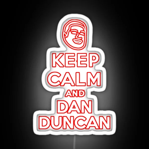 Keep Calm And Dan Duncan Classic Led RGB Neon Sign