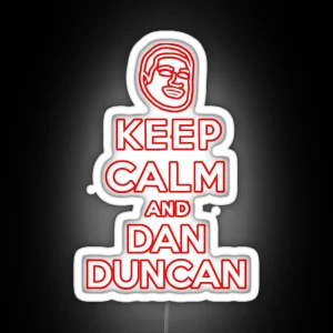 Keep Calm And Dan Duncan Classic RGB Neon Sign