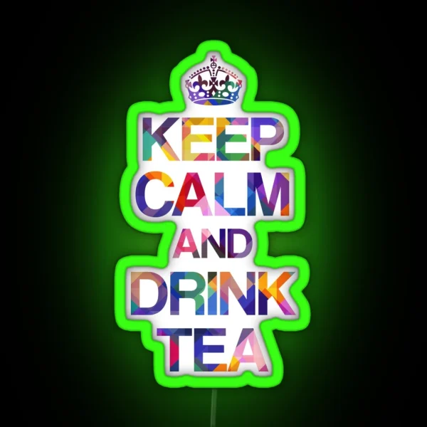 Keep Calm And Drink Tea RGB Neon Sign
