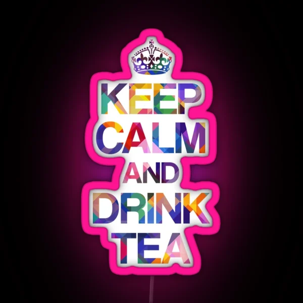 Keep Calm And Drink Tea RGB Neon Sign
