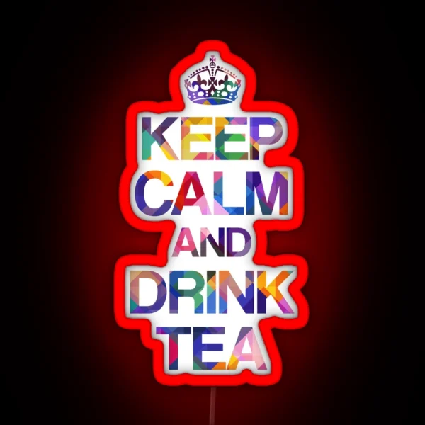 Keep Calm And Drink Tea RGB Neon Sign