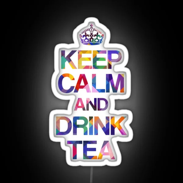 Keep Calm And Drink Tea RGB Neon Sign
