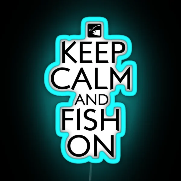 Keep Calm And Fish On RGB Neon Sign