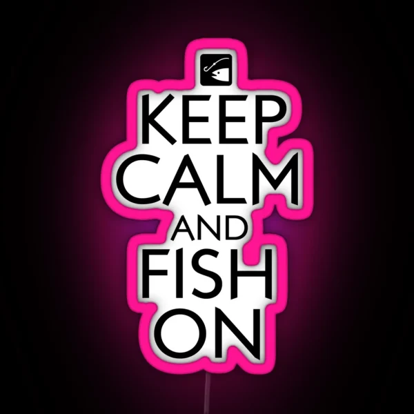 Keep Calm And Fish On RGB Neon Sign