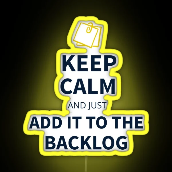 Keep Calm And Just Add It To The Backlog Tees RGB Neon Sign