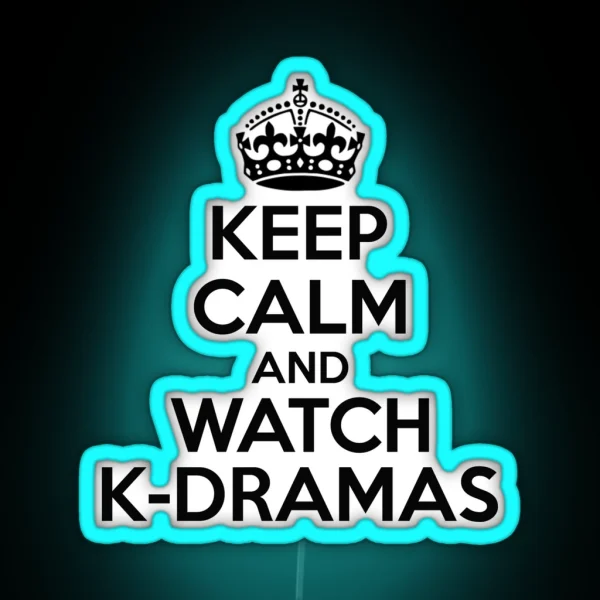 KEEP CALM AND WATCH K DRAMAS RGB Neon Sign