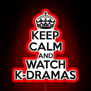 KEEP CALM AND WATCH K DRAMAS RGB Neon Sign