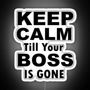 Keep Calm Till Your Boss Is Gone RGB Neon Sign