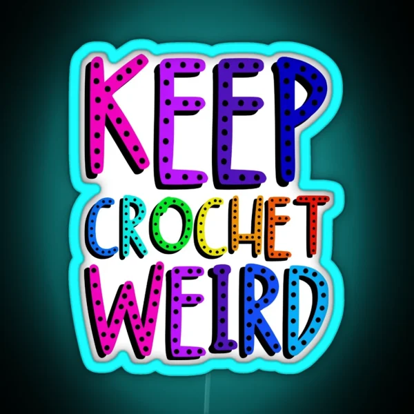 Keep Crochet Weird RGB Neon Sign