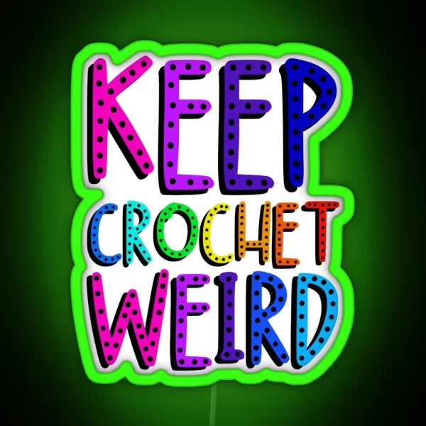 Keep Crochet Weird RGB Neon Sign