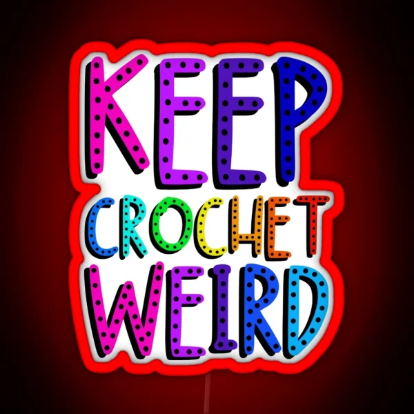 Keep Crochet Weird RGB Neon Sign