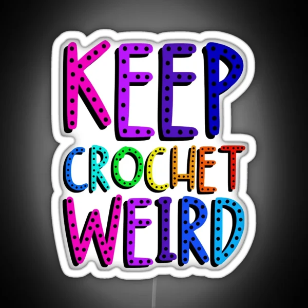 Keep Crochet Weird RGB Neon Sign