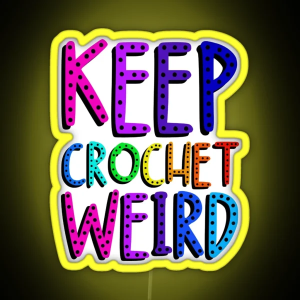 Keep Crochet Weird RGB Neon Sign