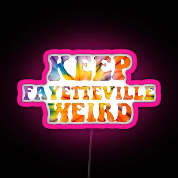 KEEP FAYETTEVILLE WEIRD 2 RGB Neon Sign