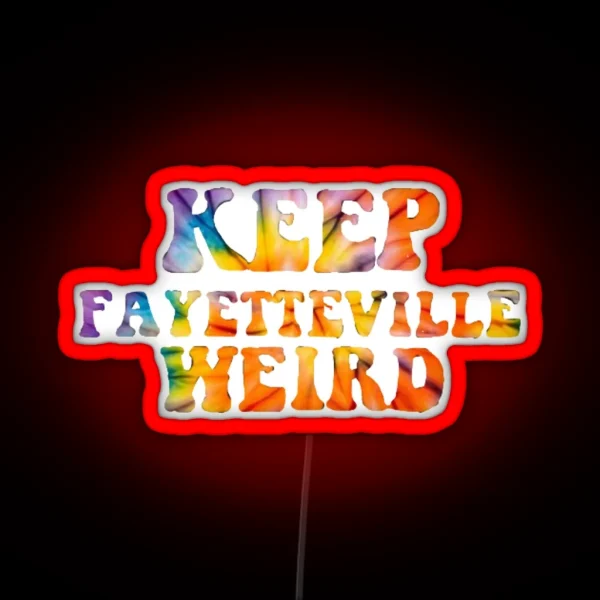 KEEP FAYETTEVILLE WEIRD 2 RGB Neon Sign