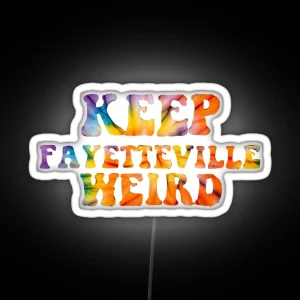 KEEP FAYETTEVILLE WEIRD 2 RGB Neon Sign