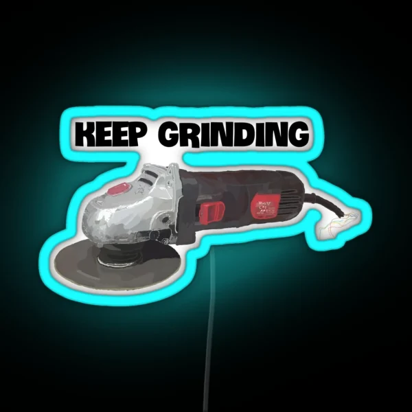 Keep Grinding Angle Grinder RGB Neon Sign