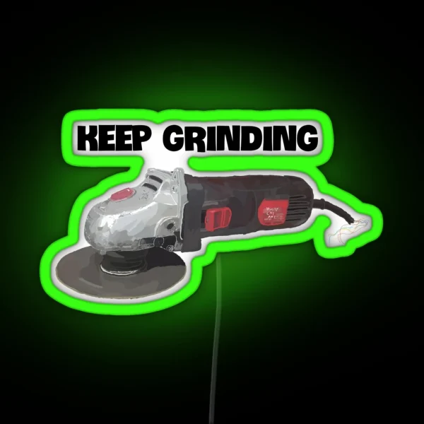 Keep Grinding Angle Grinder RGB Neon Sign