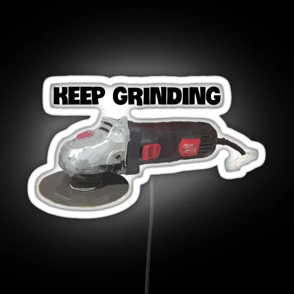 Keep Grinding Angle Grinder RGB Neon Sign