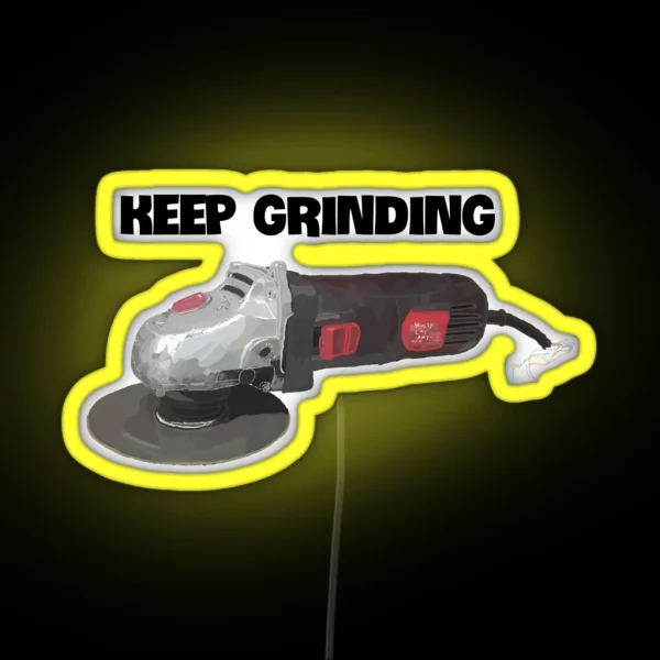 Keep Grinding Angle Grinder RGB Neon Sign