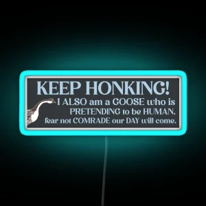 Keep Honking I Also Am A Goose Funny Birds Bumper RGB Neon Sign