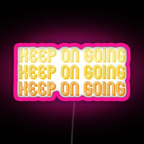 Keep On Going RGB Neon Sign