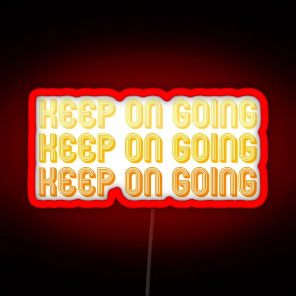 Keep On Going RGB Neon Sign