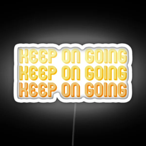 Keep On Going RGB Neon Sign
