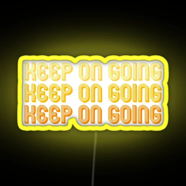 Keep On Going RGB Neon Sign