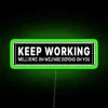 Keep Working Millions On Welfare Depend On You RGB Neon Sign - Image 4