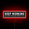 Keep Working Millions On Welfare Depend On You RGB Neon Sign - Image 2
