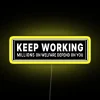 Keep Working Millions On Welfare Depend On You RGB Neon Sign - Image 6