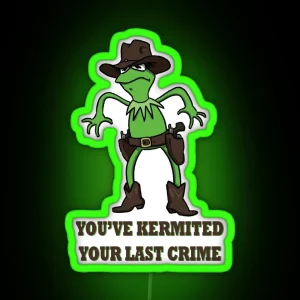 Kermit Cowboy You Ve Kermited You Last Crime RGB Neon Sign