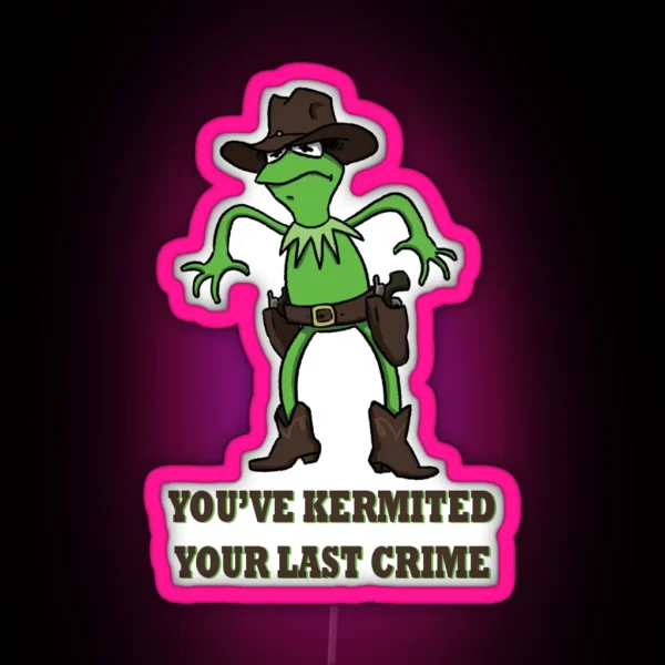 Kermit Cowboy You Ve Kermited You Last Crime RGB Neon Sign