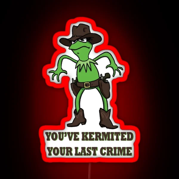 Kermit Cowboy You Ve Kermited You Last Crime RGB Neon Sign