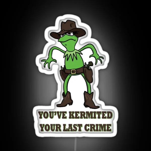 Kermit Cowboy You Ve Kermited You Last Crime RGB Neon Sign