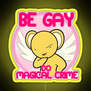 Kero Says Be Gay Do Magical Crime RGB Neon Sign