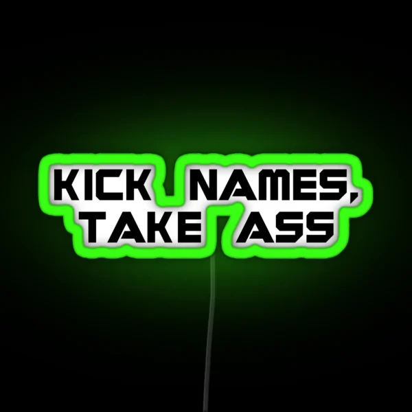 Kick Names Take Ass RGB Neon Sign