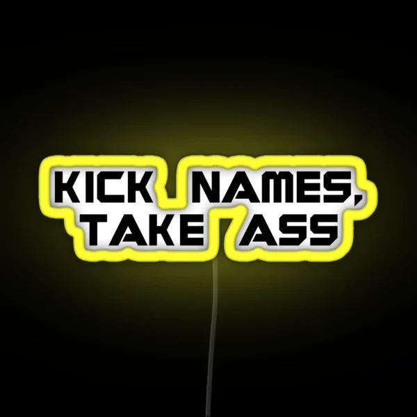 Kick Names Take Ass RGB Neon Sign