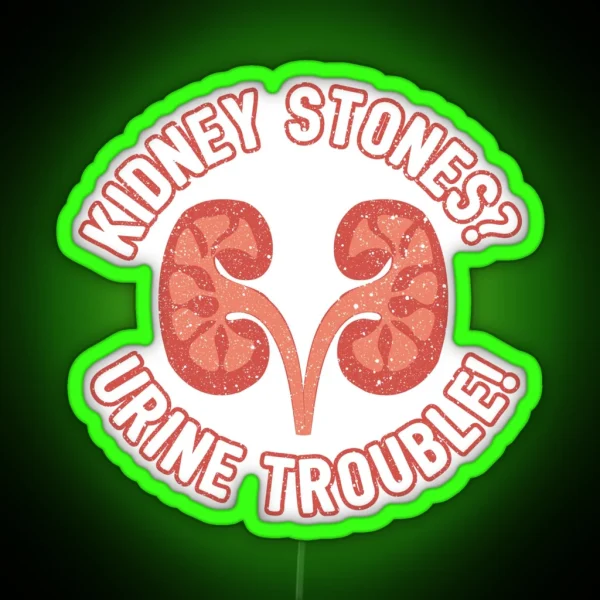 Kidney Stones Urine Trouble Funny Doctor Pun Gift RGB Neon Sign