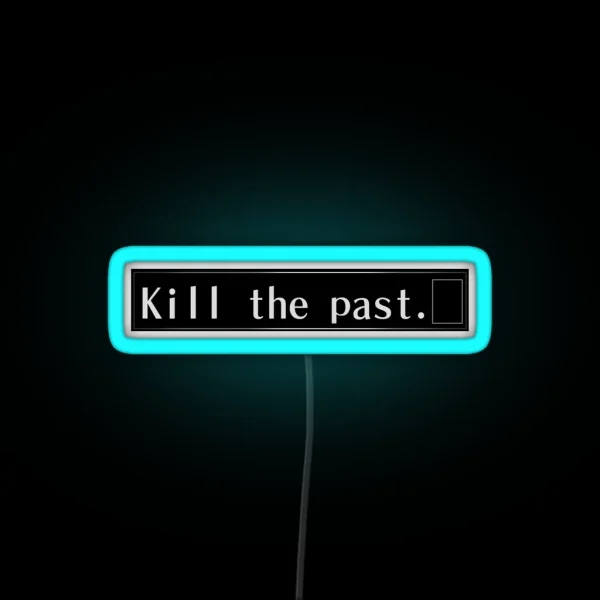 Kill The Past RGB Neon Sign