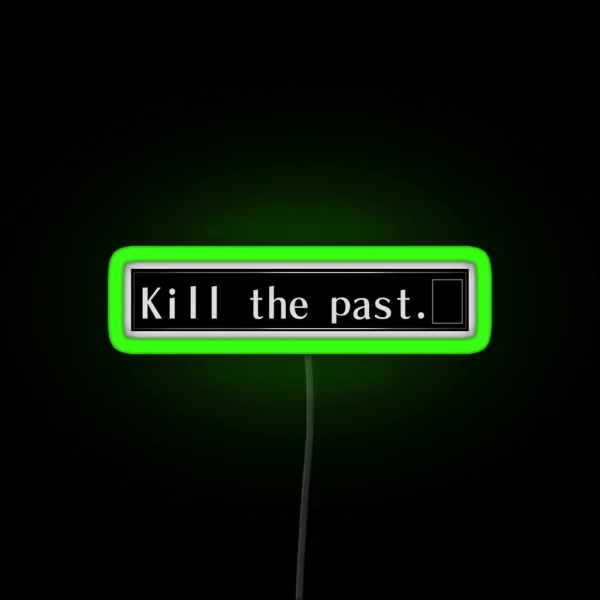 Kill The Past RGB Neon Sign
