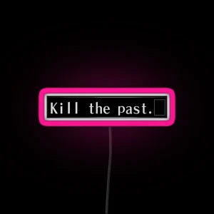 Kill The Past RGB Neon Sign