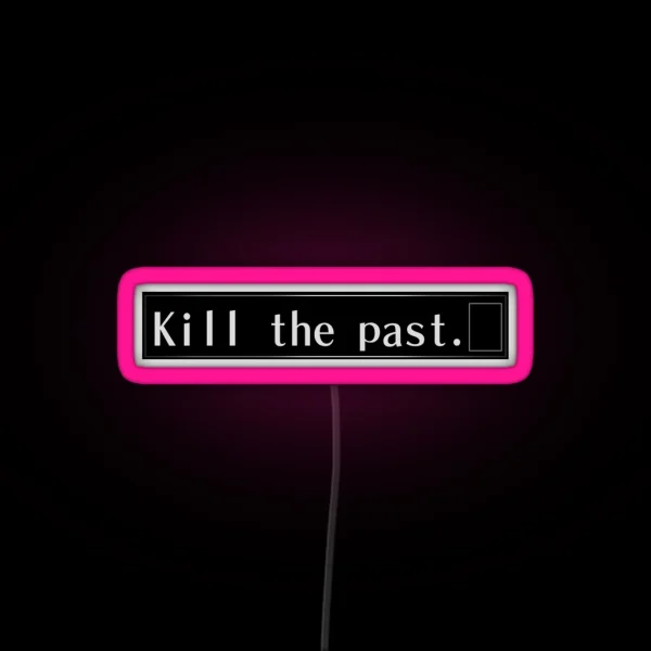 Kill The Past RGB Neon Sign